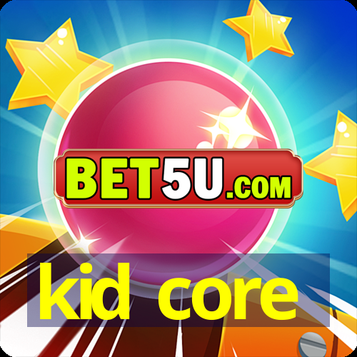 kid core