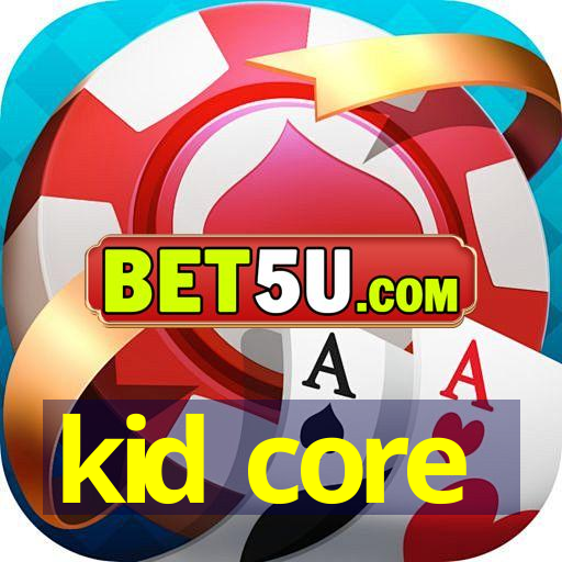 kid core