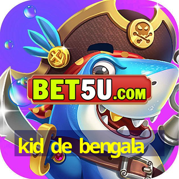 kid de bengala