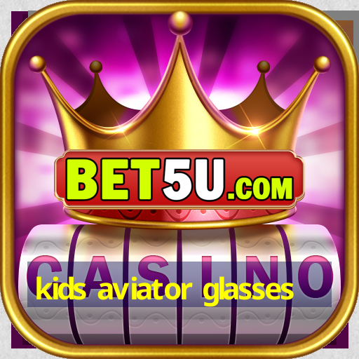 kids aviator glasses