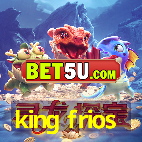 king frios