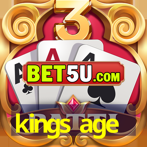 kings age