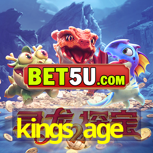 kings age