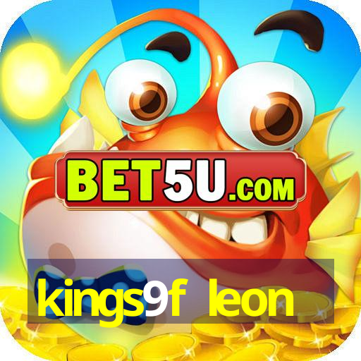 kings9f leon