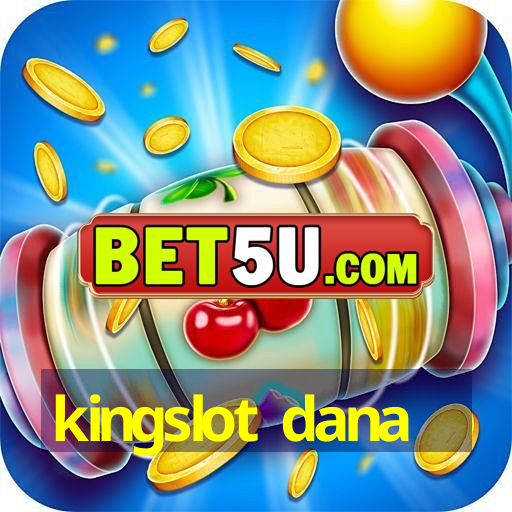 kingslot dana