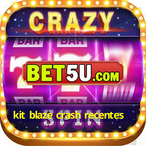 kit blaze crash recentes