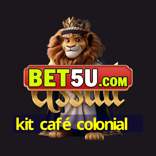 kit café colonial