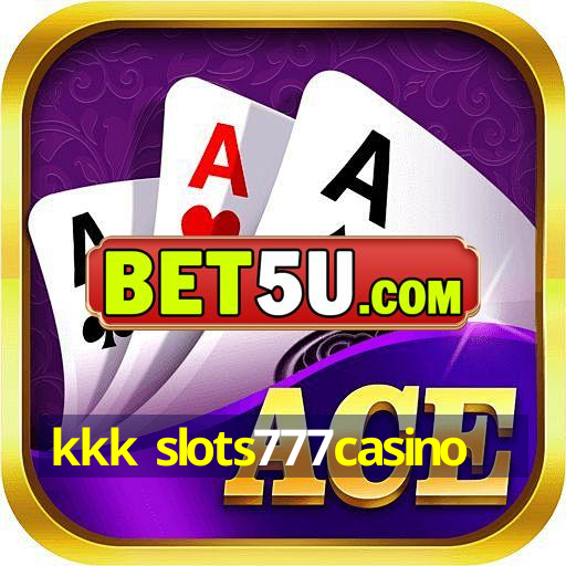 kkk slots777casino