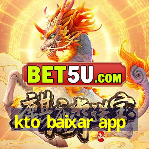 kto baixar app