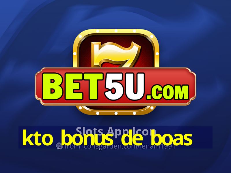 kto bonus de boas