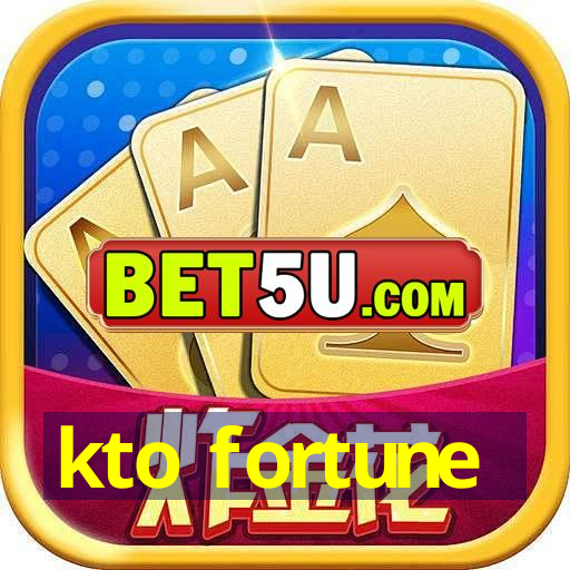 kto fortune