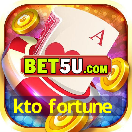 kto fortune