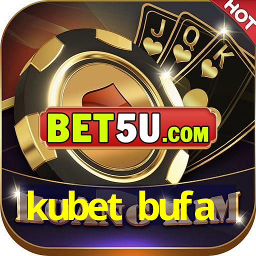 kubet bufa