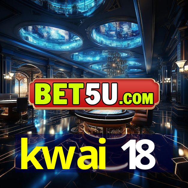 kwai 18