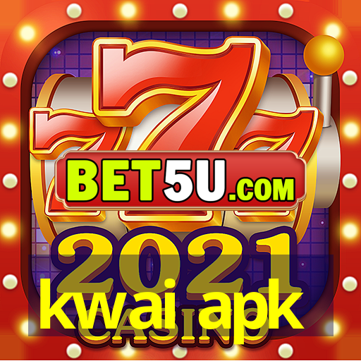 kwai apk