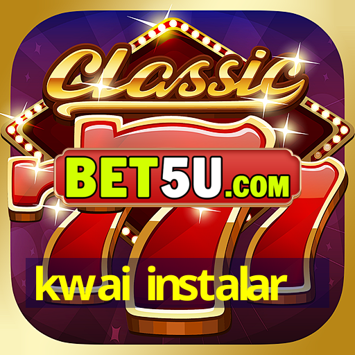 kwai instalar