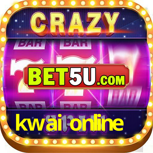 kwai online