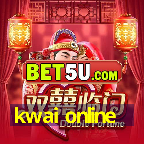 kwai online