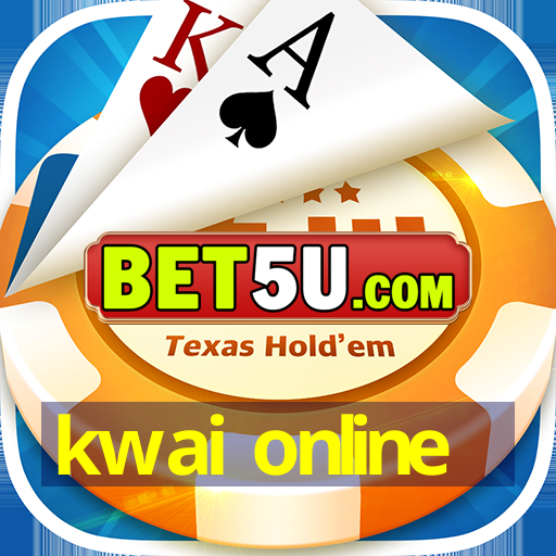 kwai online