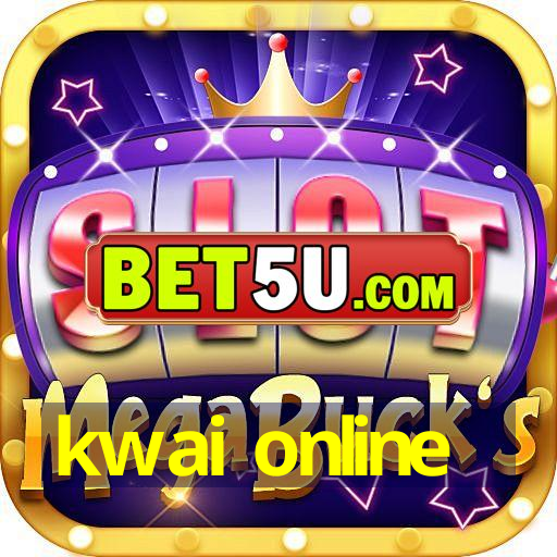 kwai online