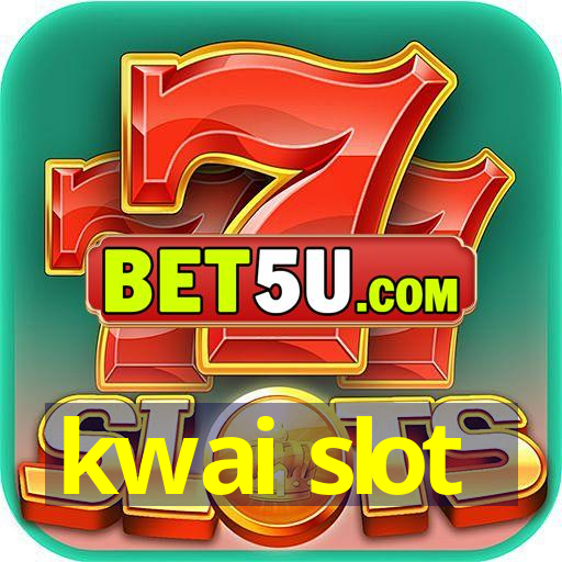 kwai slot