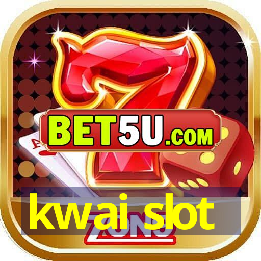 kwai slot