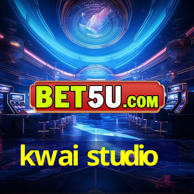 kwai studio