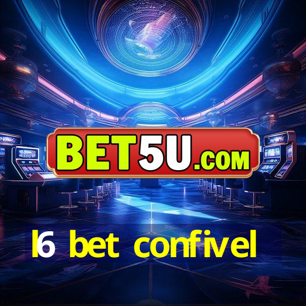 l6 bet confivel