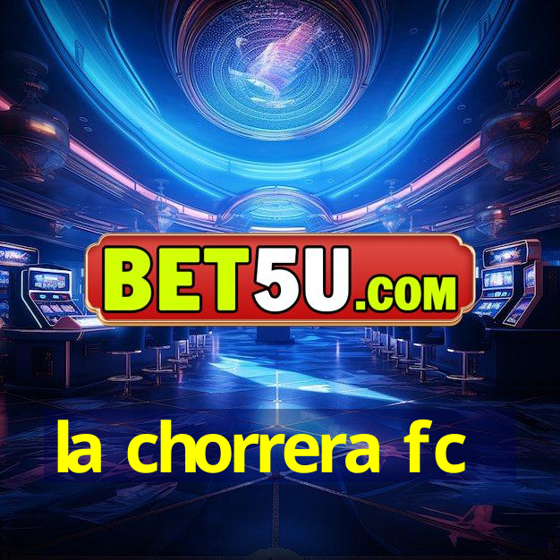 la chorrera fc