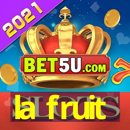 la fruit