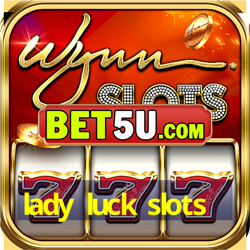 lady luck slots