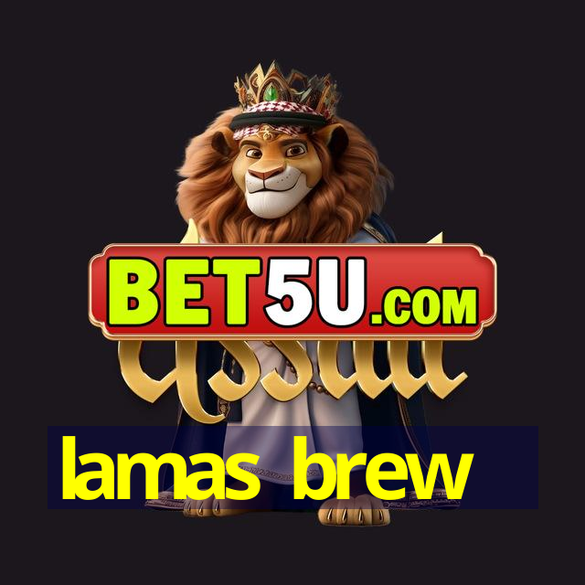 lamas brew