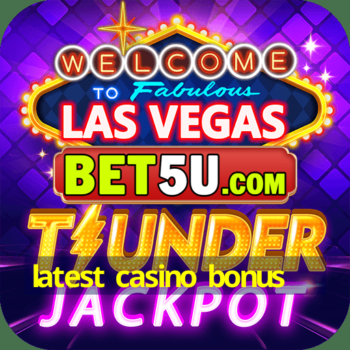 latest casino bonus