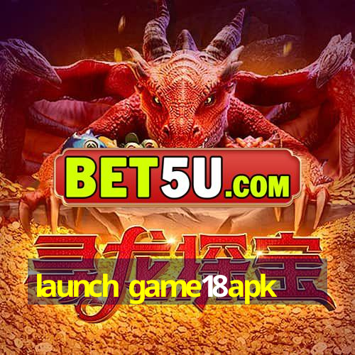 launch game18apk