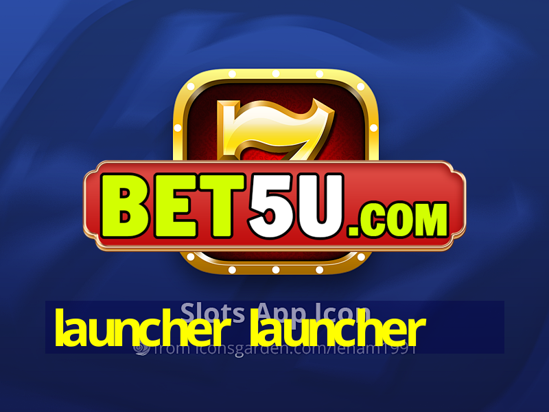 launcher launcher