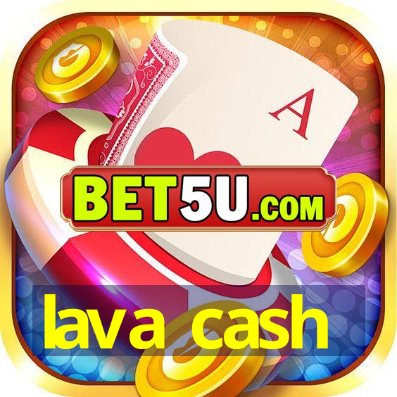 lava cash