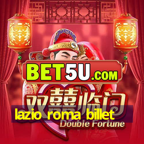 lazio roma billet