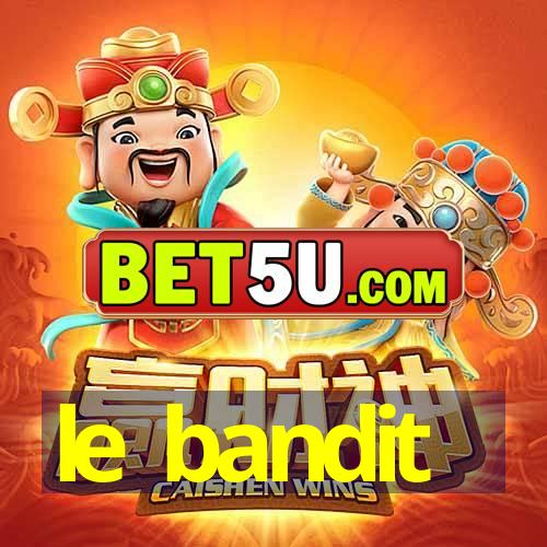 le bandit