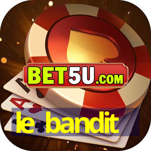 le bandit