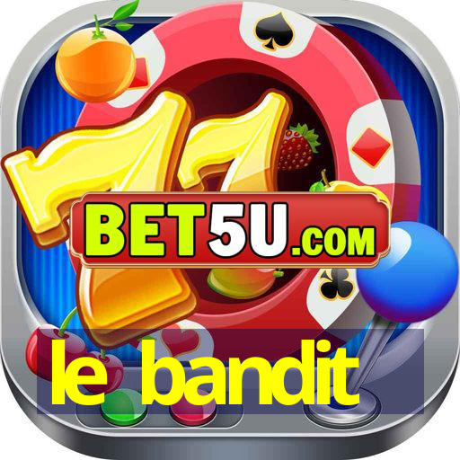 le bandit