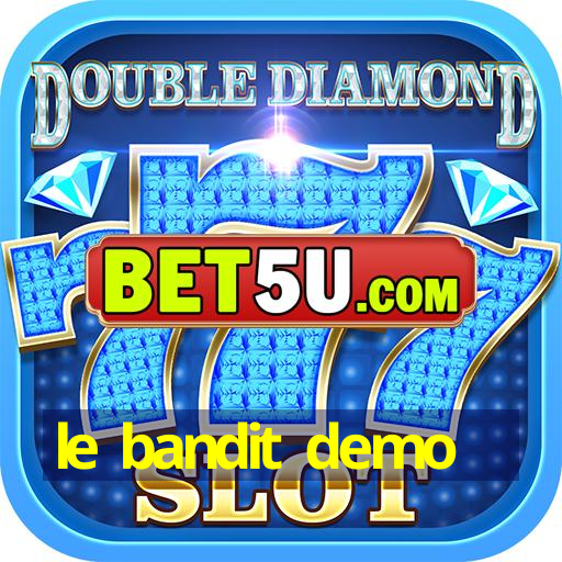 le bandit demo