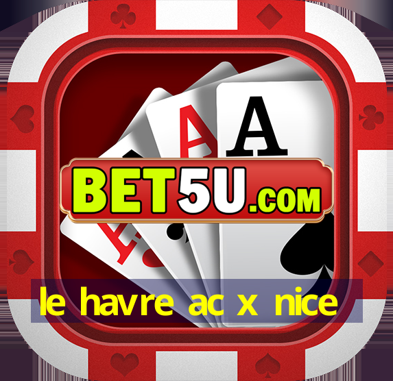 le havre ac x nice