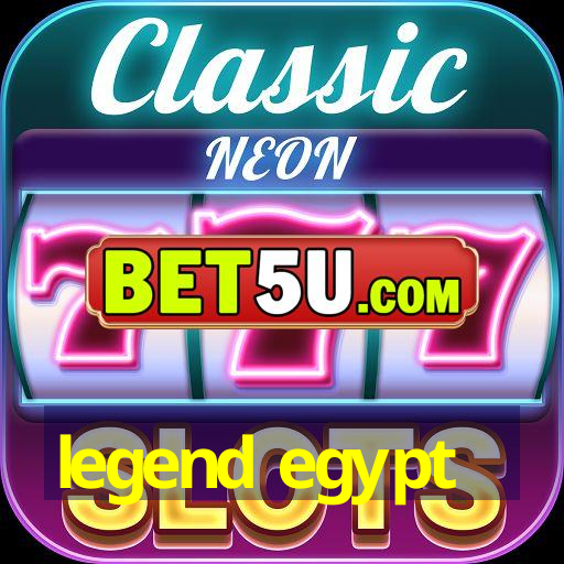 legend egypt