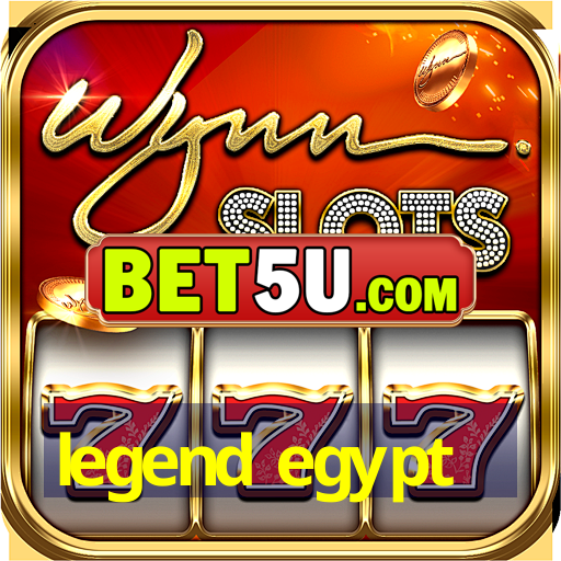 legend egypt