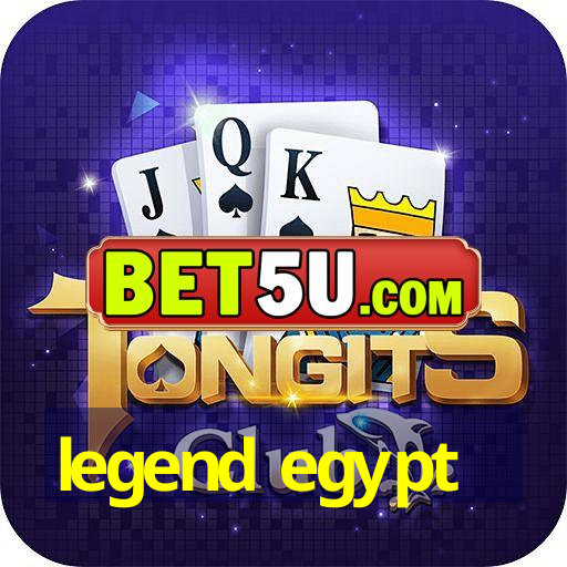 legend egypt