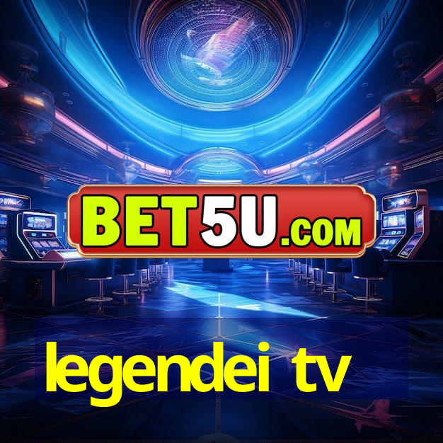 legendei tv