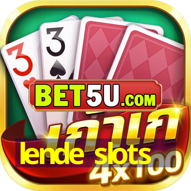 lende slots