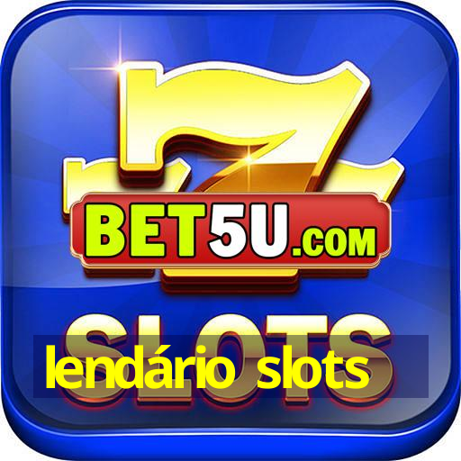 lendário slots