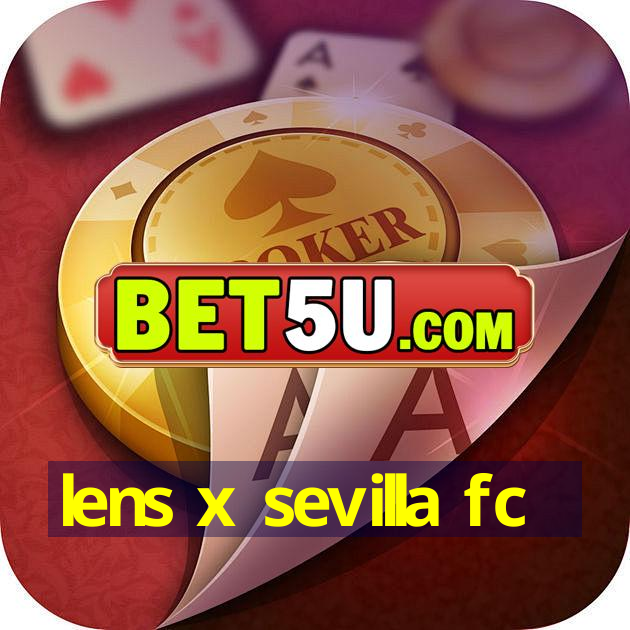 lens x sevilla fc