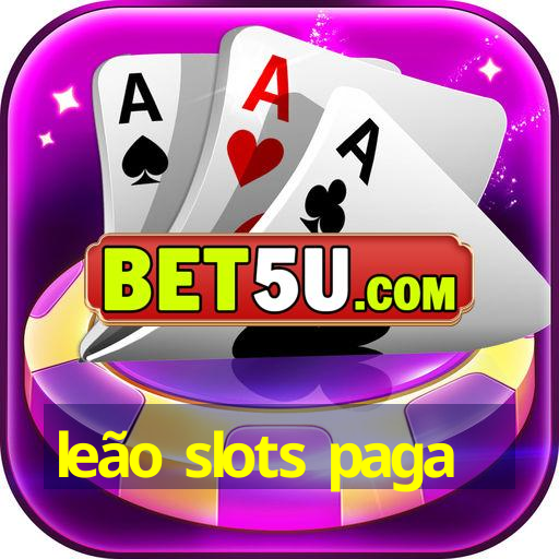 leão slots paga